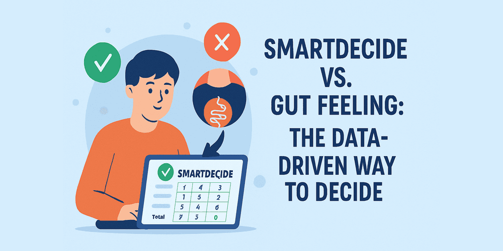 SmartDecide vs. Gut Feeling: The Data-Driven Way to Decide